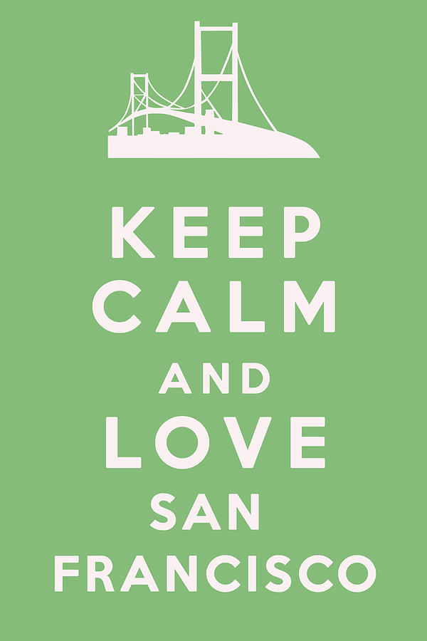 Keep Calm and Love San Francisco